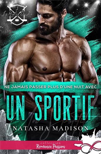 Couverture du livre « Les règles du jeu Tome 3 : ne jamais passer plus d'une nuit avec un sportif » de Natasha Madison aux éditions Collection Infinity