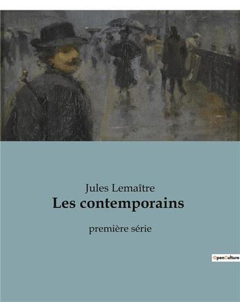 Couverture du livre « Les contemporains : première série » de Jules Lemaître aux éditions Culturea