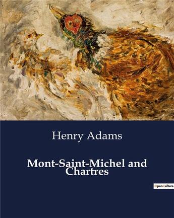 Couverture du livre « Mont-Saint-Michel and Chartres » de Henry Adams aux éditions Culturea