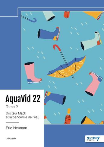 Couverture du livre « AquaVid 22 - Tome 2 : Docteur Mack et la pandémie de l'eau » de Eric Neuman aux éditions Nombre 7