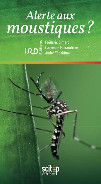 Couverture du livre « Alerte aux moustiques ? » de Andre Yebakima et Frederic Simard et Laurence Farraudiere aux éditions Scitep