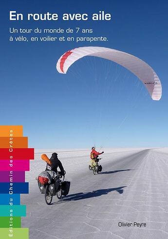 Couverture du livre « En route avec aile ; un tour du monde de 7 ans à vélo, en voilier et en parapente » de Olivier Peyre aux éditions Editions Du Chemin Des Cretes