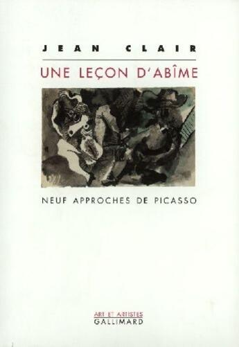 Couverture du livre « Une Lecon D'Abime (Neuf Approches De Picasso) » de Jean Clair aux éditions Gallimard