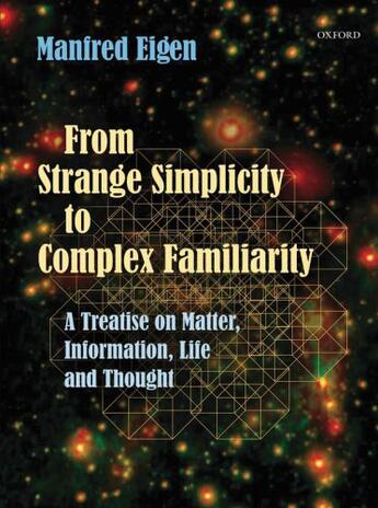 Couverture du livre « From Strange Simplicity to Complex Familiarity: A Treatise on Matter, » de Eigen Manfred aux éditions Oup Oxford