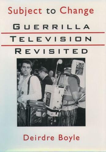 Couverture du livre « Subject to Change: Guerrilla Television Revisited » de Boyle Deirdre aux éditions Oxford University Press Usa