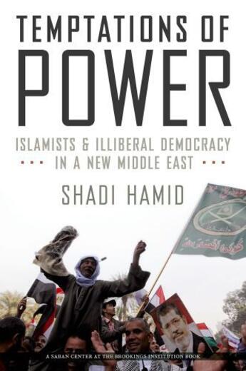 Couverture du livre « Temptations of Power: Islamists and Illiberal Democracy in a New Middl » de Hamid Shadi aux éditions Oxford University Press Usa