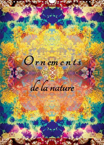 Couverture du livre « Ornements de la nature calendrier mural 2020 din a3 vertical - photographies d ornements de f » de Alaya Gadeh aux éditions Calvendo