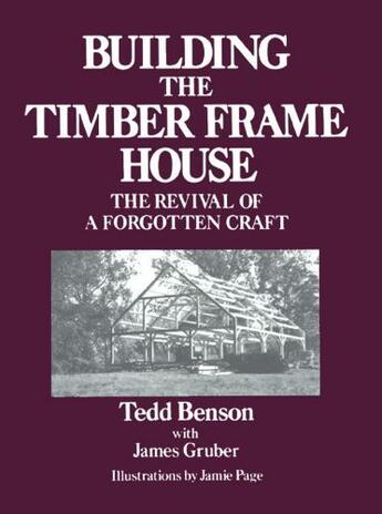 Couverture du livre « Building the Timber Frame House » de Benson Tedd aux éditions Touchstone