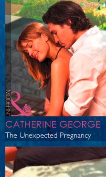 Couverture du livre « The Unexpected Pregnancy (Mills & Boon Modern) (Secret Passions - Book » de Catherine George aux éditions Mills & Boon Series