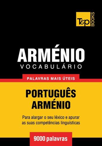 Couverture du livre « Vocabulário Português-Arménio - 9000 palavras mais úteis » de Andrey Taranov aux éditions T&p Books