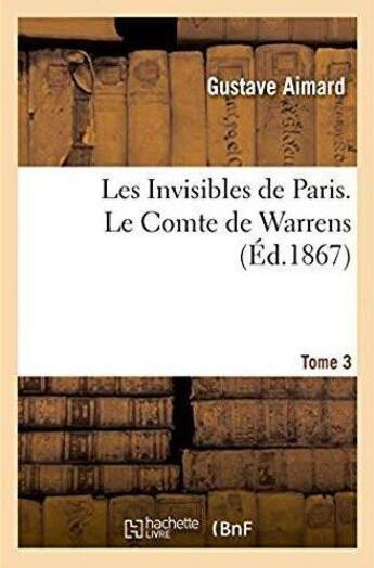 Couverture du livre « Les invisibles de paris. le comte de warrens » de Gustave Aimard aux éditions Hachette Bnf