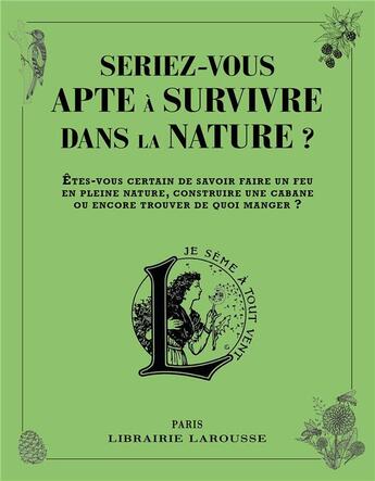 Couverture du livre « Seriez-vous apte à survivre dans la nature ? » de  aux éditions Larousse