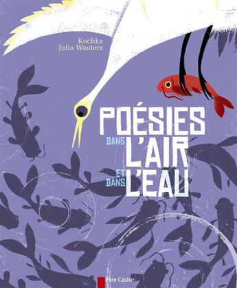 Couverture du livre « Poésies dans l'air et dans l'eau » de Dominique Kochka-Lancelot aux éditions Pere Castor