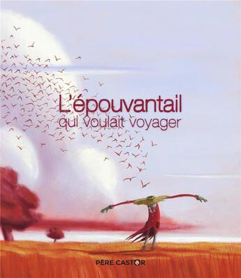 Couverture du livre « L'épouvantail qui voulait voyager » de Hubert Ben Kemoun et Herve Le Goff aux éditions Pere Castor