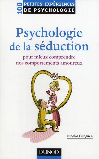 Couverture du livre « Psychologie de la séduction ; pour mieux comprendre nos comportements amoureux » de Nicolas Gueguen aux éditions Dunod