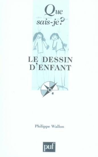 Couverture du livre « Le dessin d'enfant (4e édition) » de Philippe Wallon aux éditions Que Sais-je ?