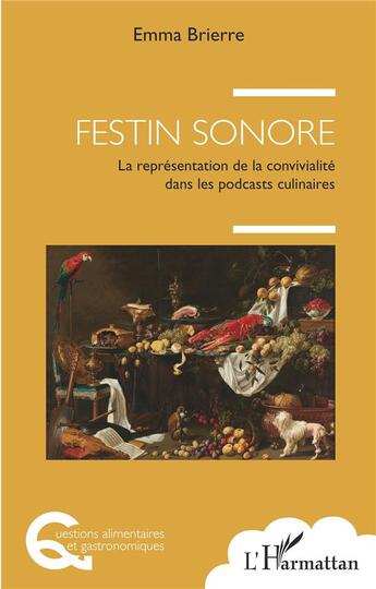 Couverture du livre « Festin sonore : La représentation de la convivialité dans les podcasts culinaires » de Emma Brierre aux éditions L'harmattan