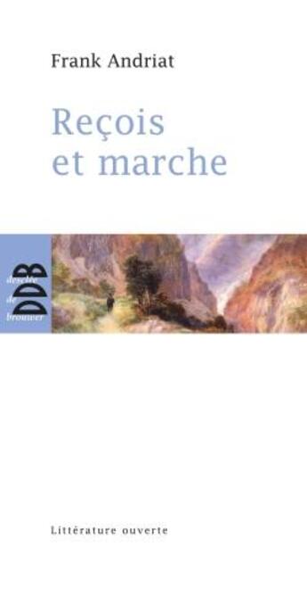 Couverture du livre « Reçois et marche » de Frank Andriat aux éditions Desclee De Brouwer