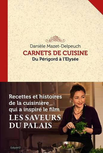 Couverture du livre « Carnets de cuisine ; du Périgord à l'Elysée » de Daniele Mazet-Delpeuch aux éditions Bayard