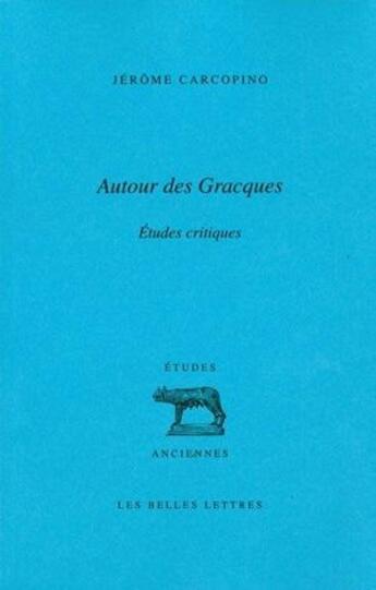 Couverture du livre « Autour des Gracques : Études critiques » de Jérôme Carcopino aux éditions Belles Lettres