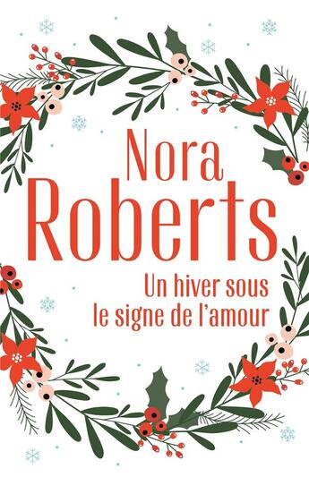 Couverture du livre « Un hiver sous le signe de l'amour ; une famille pour Noël, un Noël dans les Catskills » de Nora Roberts aux éditions Harlequin