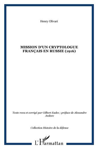 Couverture du livre « Mission d'un cryptologue français en Russie 1916 » de Henri Olivari aux éditions L'harmattan