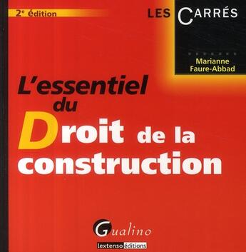 Couverture du livre « L'essentiel du droit de la construction (2e édition) » de Marianne Faure-Abbad aux éditions Gualino
