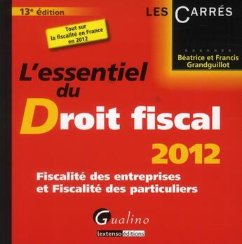 Couverture du livre « L'essentiel du droit fiscal 2012 (13e édition) » de Beatrice Grandguillot et Francis Grandguillot aux éditions Gualino