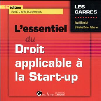 Couverture du livre « L'essentiel du droit applicable à la start-up » de Rachid Rhattat et Ghislaine Ramel Delperier aux éditions Gualino