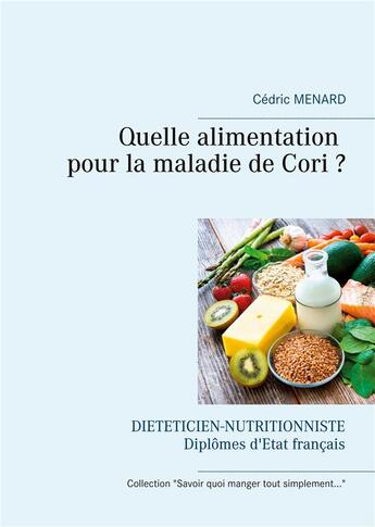 Couverture du livre « Quelle alimentation pour la maladie de Cori ? » de Cedric Menard aux éditions Books On Demand