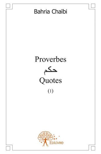 Couverture du livre « Proverbes ; quotes Tome 1 » de Bahria Chaibi aux éditions Edilivre