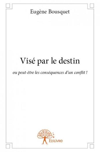 Couverture du livre « Visé par le destin » de Eugene Bousquet aux éditions Edilivre