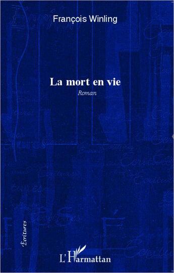 Couverture du livre « La mort en vie : Roman » de Francois Winling aux éditions L'harmattan