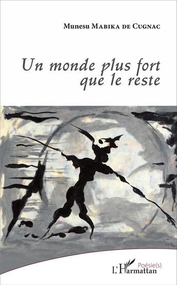 Couverture du livre « Un monde plus fort que le reste » de Muneso Mabika De Cugnac aux éditions L'harmattan