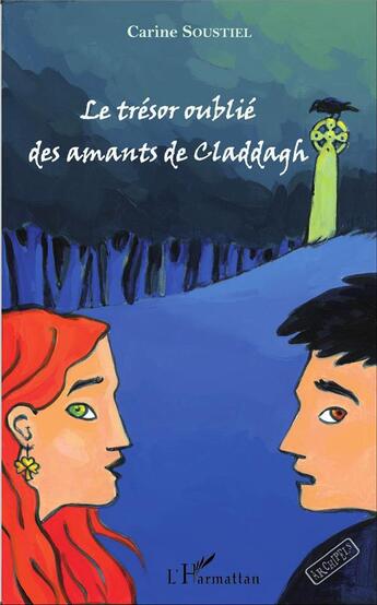 Couverture du livre « Le trésor oublie des amants de Claddagh » de Carine Soustel aux éditions L'harmattan