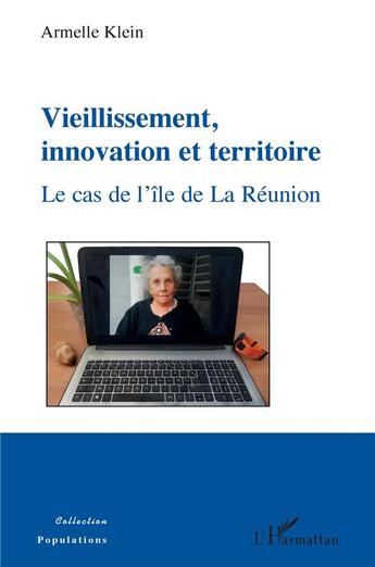 Couverture du livre « Vieillissement, innovation et territoire ; le cas de l'île de la Réunion » de Armelle Klein aux éditions L'harmattan