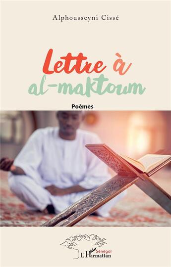 Couverture du livre « Lettre à al-maktoun » de Alphousseyni Cisse aux éditions L'harmattan