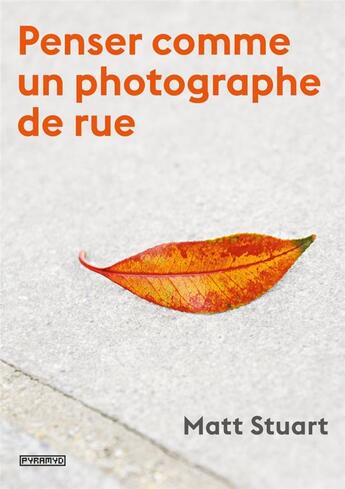 Couverture du livre « Penser comme un photographe de rue » de Matt Stuart aux éditions Pyramyd