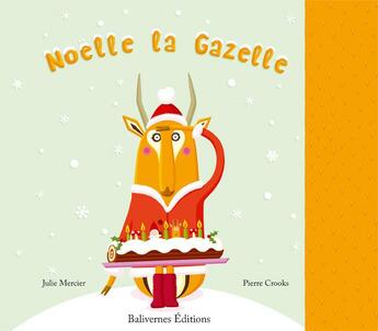 Couverture du livre « Noëlle la gazelle » de Julie Mercier - Pier aux éditions Balivernes