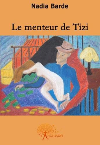 Couverture du livre « Le menteur de Tizi » de Nadia Barde aux éditions Edilivre