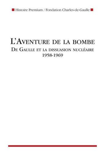 Couverture du livre « L'aventure de la bombe : de Gaulle et la dissuasion nucléaire 1958-1969 » de  aux éditions Nouveau Monde