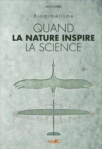 Couverture du livre « Biomimétisme ; quand la nature inspire la science » de Mathilde Fournier aux éditions Plume De Carotte