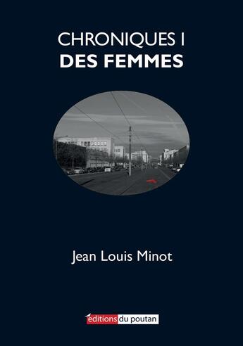 Couverture du livre « Chroniques I - des femmes » de Jean-Louis Minot aux éditions Editions Du Poutan