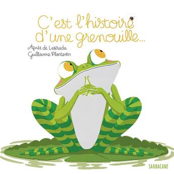 Couverture du livre « C est l'histoire d'une grenouille » de Agnes De Lestrade et Guillaume Plantevin aux éditions Sarbacane