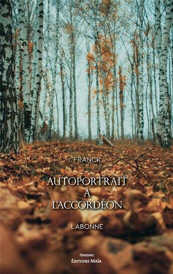 Couverture du livre « Autoportrait à l'accordeon » de Franck Labonne aux éditions Editions Maia