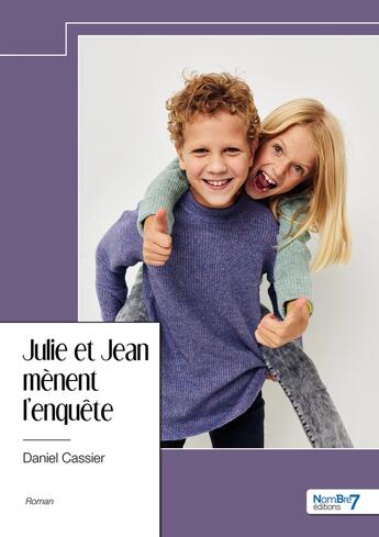 Couverture du livre « Julie et Jean mènent l'enquête » de Daniel Cassier aux éditions Nombre 7