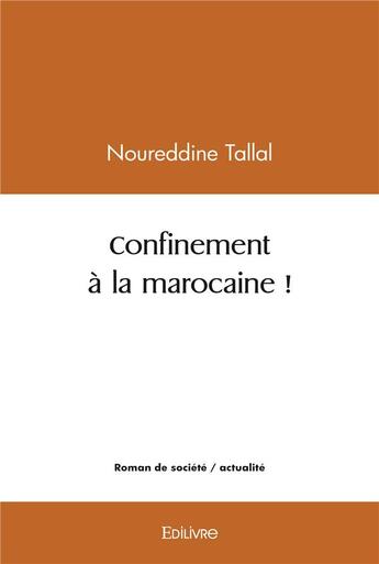 Couverture du livre « Confinement a la marocaine ! » de Noureddine Tallal aux éditions Edilivre