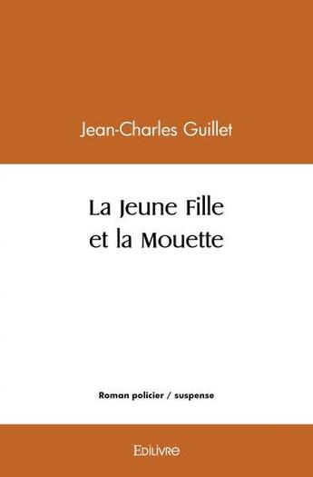 Couverture du livre « La jeune fille et la mouette » de Guillet Jean-Charles aux éditions Edilivre