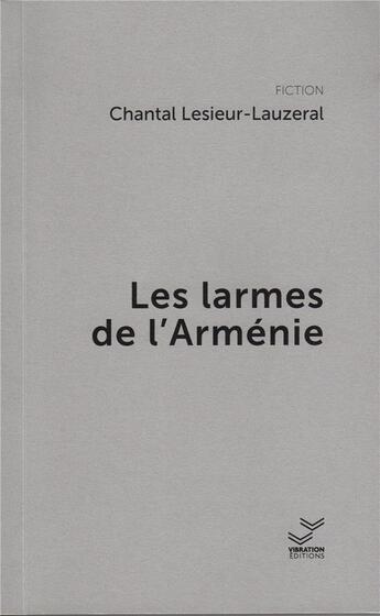 Couverture du livre « Les larmes de l'Arménie » de Lesieur-Lauz Chantal aux éditions Vibration