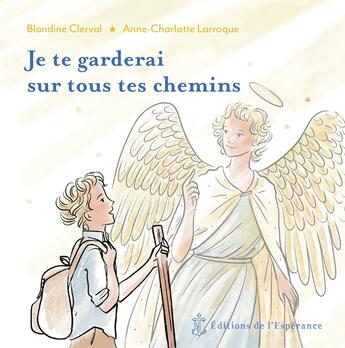 Couverture du livre « Je te garderai sur tous tes chemins » de Anne-Charlotte Larroque et Blandine Clerval aux éditions Editions De L'esperance